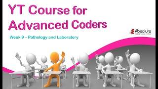 Medical Coding Guidelines for Advanced Coders - Week 9: CPT Path & Lab