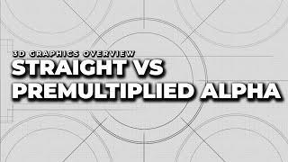 Straight vs. Premultiplied Alpha | 3D Graphics Overview