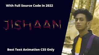 Best Text Animation CSS Only in 2022 + full source code by jishaansinghal