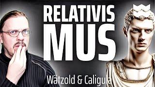 Relativismus | Wätzold & Caligula