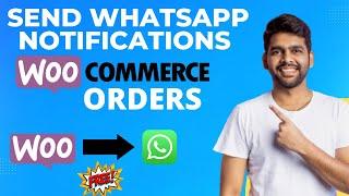 How to Send WhatsApp Notifications for WooCommerce Orders To Customer | Free