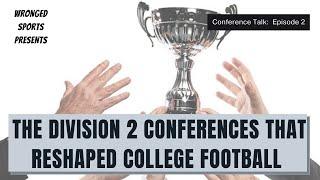 The D2 Conferences That Reshaped College Football - Conference Talk Ep 2