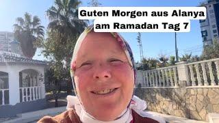 Ramadan Vlog Tag 7| Guten Morgen aus der Türkei | Reisen Auswandern Alanya 7. März 2025