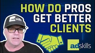 How Do Pros Get Better Clients?