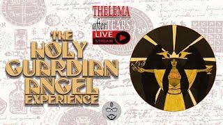 Thelema After Tears #25: The Holy Guardian Angel Experience