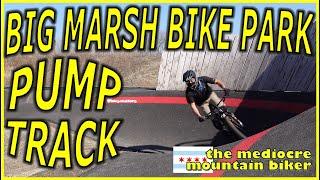 Big Marsh Bike Park - Velosolutions Pump Track!