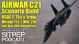 AIrWar C21 Scenario Build - USAF F-15s v. Iraqi Mirage F1s and MiG-29s