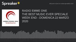 THE BEST MUSIC EVER SPECIALE WEEK END - DOMENICA 22 MARZO 2020