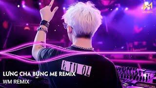 LƯNG CHA BỤNG MẸ REMIX - CẢ TUỔI THƠ CHIẾC XE ĐẮT NHẤT CON TỪNG NGỒI ĐÓ LÀ LƯNG CHA REMIX TIKTOK