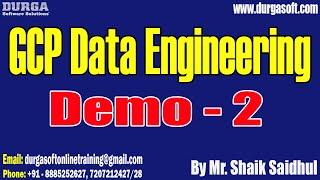 GCP DATA ENGINEERING tutorials || Demo - 2 || by Mr. Shaik Saidhul On 21-07-2024 @7:30AM IST