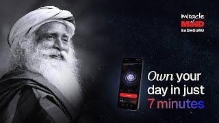 Miracle of Mind – Own Your Day in Just 7 Minutes | Sadhguru