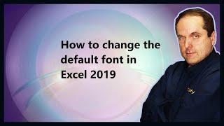 How to change the default font in Excel 2019