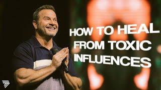 How to Heal From Toxic Influences | Marcus Mecum | 7 Hills Church