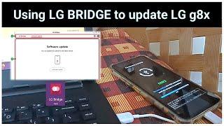 Using LG BRIDGE to update LG g8x to or any supported LG mobiles | Android 12