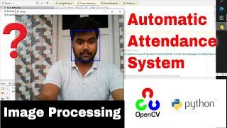 Automatic attendance system using python and image processing || Python/OpenCV/Excel file ||