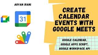 Add Google Meet links to Calendar Events using the Calendar API and Google Apps Script | Aryan Irani