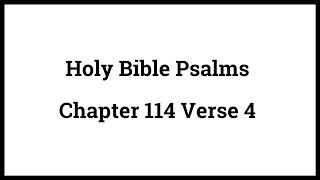 Holy Bible Psalms 114:4