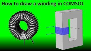 How to draw a 3D winding in COMSOL Multiphysics  ( Toroidial inductor , UU core transformer )