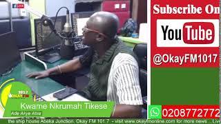 Ade Akye Abia With Kwame Nkrumah Tikese Okay 101.7 Fm 28/06/2024)