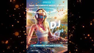 Tamil Progressive House Journey Episode-03 (Dj Gajen)