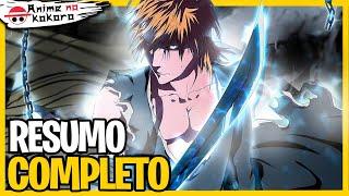 RESUMO DE BLEACH (Linha cronológica) A HISTÓRIA COMPLETA DE BLEACH Anime No Kokoro