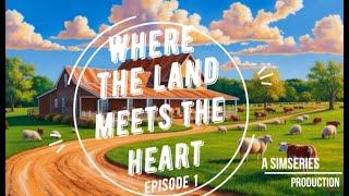 Where the land meets the heart | Episode 1 " Ranch's last chance"  SIMS 4 VO SERIES