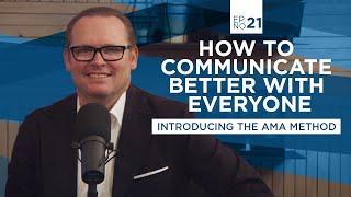 How to Communicate Better with Anyone! The AMA Method - THE B DAWSON SHOW