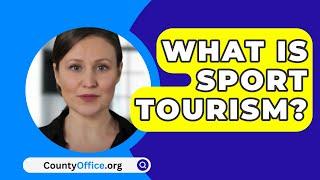 What Is Sport Tourism? - CountyOffice.org