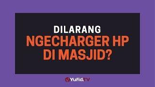 Dilarang Ngecharger HP di Masjid? - Poster Dakwah Yufid TV