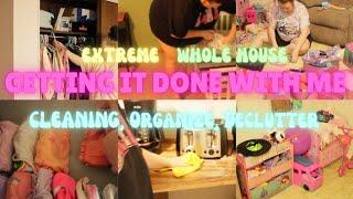 *EXTREME* WHOLE HOUSE CLEAN WITH ME \\ DE-CLUTTER + ORGANIZE \\ GET IT DONE WITH ME