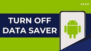 How To Turn Off Data Saver On Android Phone