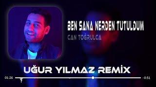 Lan Ben Sana Nerden Tutuldum - Can Toğrulca ( Uğur Yılmaz & Furkan Demir Remix )