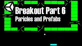 Unity Tutorial #2: Breakout ( 6 / --) [Particles and Prefabs]