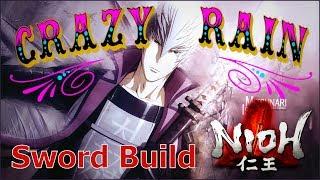 Nioh - Crazy Rain (POWERFUL Sword Build Post-Patch 1.10)