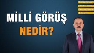 MİLLİ GÖRÜŞ NEDİR?