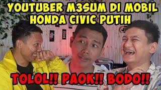 YOUTUBER MESUM DI MOBIL civic putih - Kamaratas part1 - BACRIT