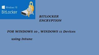 Bitlocker Encryption using Intune | BitLocker policy for Windows devices with Intune