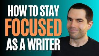 9 Tips for Staying FOCUSED While Writing (Writing Advice)