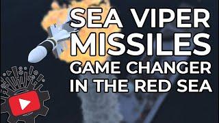 Sea Viper Missiles - Protecting the Red Sea | Advanced Naval Defence Technology