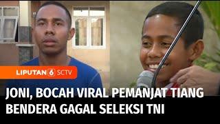 Joni, Bocah Viral Panjat Tiang Bendera Tagih Janji Jokowi Usai Gagal Seleksi TNI | Liputan 6