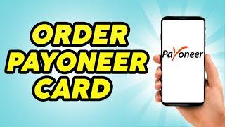 How to Order Payoneer MasterCard With Zero Balance - Order Payoneer Card Easily!!!