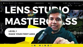 Level 1 (Hindi) Lens Studio Masterclass for Beginners | Sponsored by  @SnapAR