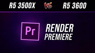 Ryzen 5 3500x vs Ryzen 5 3600 | Render Premiere Pro