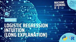 Learn Machine Learning | Logistic Regression Intuition (Long Explanation)