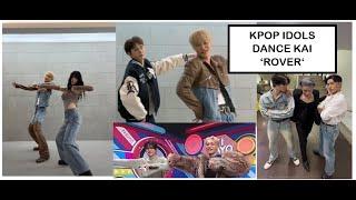 KPOP IDOLS DOING EXO KAI 'ROVER' DANCE CHALLENGE (compilation)