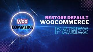 Restore Default Woocommerce Pages