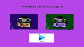How To Make B-Major On Sony Vegas Pro (Fixed)