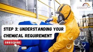 Step 3: Understanding Your Chemical Requirement #chemical #camachem