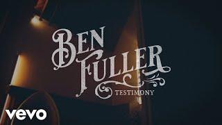 Ben Fuller - Testimony (Lyric Video)