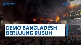 Demo Bangladesh Berujung Rusuh! Pengunjuk Rasa Ditembak Polisi, Korban Tewas 75 Orang